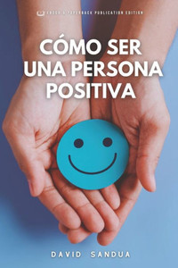 CÃ³mo Ser Una Persona Positiva