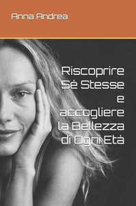 Riscoprire SÃ© Stesse e accogliere la Bellezza di Ogni EtÃ