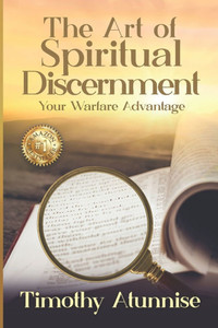 The Art of Spiritual Discernment: Your Warfare Advantage