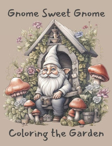 Gnome Sweet Gnome Coloring the Garden