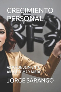Crecimiento Personal: Autoconocimiento, Autoestima Y Miedo