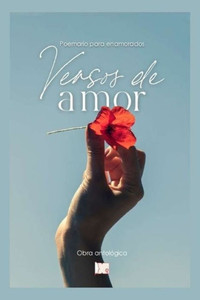 Versos de Amor: Poemario para Enamorados