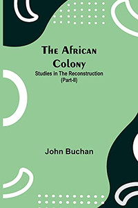 The African Colony: Studies In The Reconstruction (Part-Ii)
