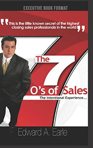 The 7-O's of Sales: The Intentional Experience The 7-O's of Sales: The Intentional Experience