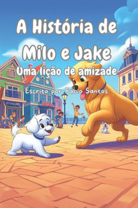 A HistÃ³ria de Milo e Jake: Uma liÃ§Ã£o de amizade