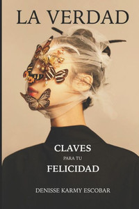 La Verdad: Claves para tu Felicidad