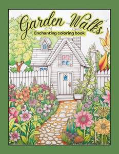Garden Walks: Enchanting Coloring Book