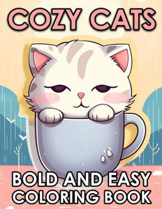 Cozy Cats: Bold And Easy Cute Cats Coloring Book For Adults And Seniors