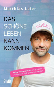Das schöne Leben kann kommen: Enjoy tomorrow! Wie wir jetzt alle zufriedener und gelassener werden