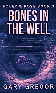 Bones In The Well (Foley & Rose)