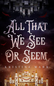 All That We See or Seem