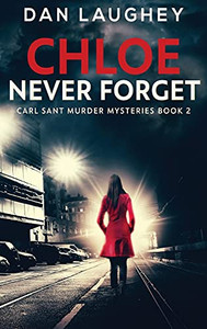 Chloe - Never Forget: Large Print Hardcover Edition (Carl Sant Murder Mysteries)