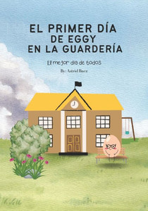 El primer día de EGGY en la guardería: El mejor día de todos
