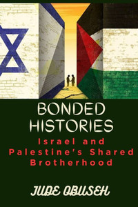 Bonded Histories: Israel and Palestine's Shared Brotherhood