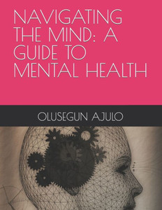 Navigating the Mind: A Guide to Mental Health