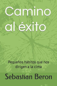 Camino al éxito: Pequeños hábitos que nos dirigen a la cima