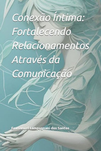 ConexÃ£o Ãntima: Fortalecendo Relacionamentos AtravÃ©s da ComunicaÃ§Ã£o