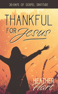 Thankful for Jesus: 30 Days of Gospel Gratitude