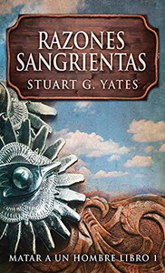 Razones Sangrientas (Matar A Un Hombre) (Spanish Edition)