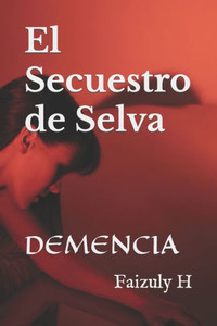 El Secuestro de Selva: Demencia