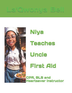 Niya Teaches Uncle First Aid: CPR, BLS and Heartsaver Instructor