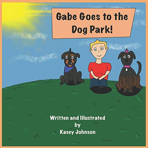 Gabe Goes to the Dog Park! (The Adventures of Gabe)
