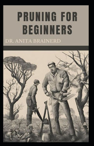 Pruning for Beginners: A step-by-Step Guide to Pruning, Benefits, Factors to consider, When to Prune and Pruning Specific Plants