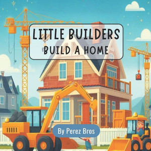 Little Builders Build a Home