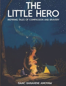 The Little Hero: Inspiring Tales of Compassion and Bravery