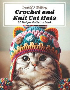 Crochet and Knit Cat Hats: 30 Unique Patterns Book