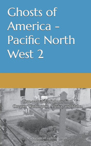 Ghosts of America - Pacific North West 2
