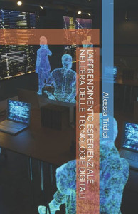 L'Apprendimento Esperienziale Nell'era Delle Tecnologie Digitali