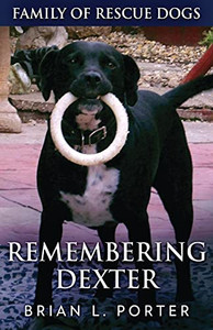 Remembering Dexter (Family Of Rescue Dogs)