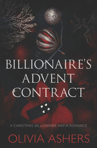 Billionaire's Advent Contract: A Christmas Billionaire Mafia Romance