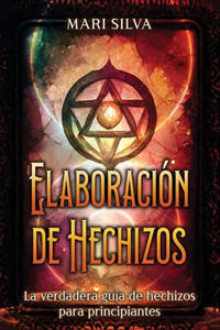 ElaboraciÃ³n de hechizos: La verdadera guÃ­a de hechizos para principiantes