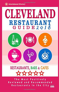 Cleveland Restaurant Guide 2018: Best Rated Restaurants in Cleveland, Ohio - 500 Restaurants, Bars and Caf�s recommended for Visitors, 2018 Cleveland Restaurant Guide 2018: Best Rated Restaurants in Cleveland, Ohio - 500 Restaurants, Bars and Caf�s recommended for Visitors, 2018