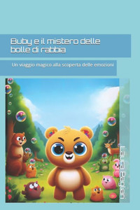 Buby e il mistero delle bolle di rabbia: Un viaggio magico alla scoperta delle emozioni
