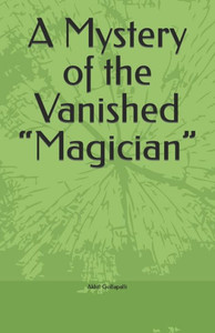 A Mystery of the Vanished ""Magician""