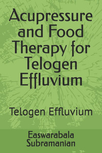 Acupressure and Food Therapy for Telogen Effluvium: Telogen Effluvium