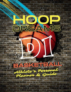 Hoop Dreams: D1 Basketball: Athlete's Personal Planner & Guide