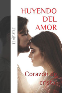 Huyendo del Amor: CorazÃ³n de cristal