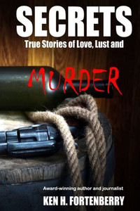 Secrets: True Stories of Love, Lust and Murder