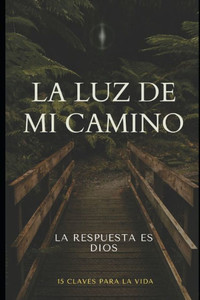 La Luz de Mi Camino: Dios Tiene La Respuesta