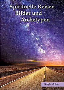Spirituelle Reisen, Bilder Und Archetypen: Von Reisen, Gelehrten Und Kreativer Kraft Der Archetypen (German Edition) Spirituelle Reisen, Bilder Und Archetypen: Von Reisen, Gelehrten Und Kreativer Kraft Der Archetypen (German Edition)