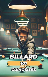 Billard 101 CuriositÃ©s: Incroyables et Surprenants Ã‰vÃ©nements