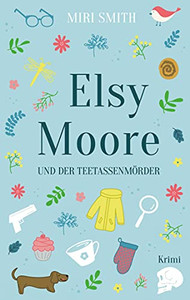 Elsy Moore Und Der Teetassenm??Rder (German Edition)