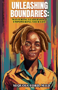 Unleashing Boundaries: Mastering Leadership and Empowering Your Life