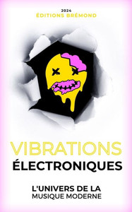 Vibrations Ã‰lectroniques: L'Univers de la Musique Moderne