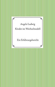 Kinder Im Wechselmodell: Ein Erfahrungsbericht (German Edition) Kinder Im Wechselmodell: Ein Erfahrungsbericht (German Edition)