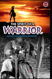 The Spirit of a Warrior: ""A Book for Kingdom Warriors""